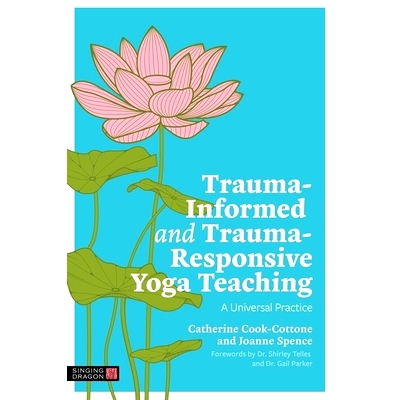 预订 Trauma-Informed and Trauma-Responsive Yoga Teaching: A Universal Practice