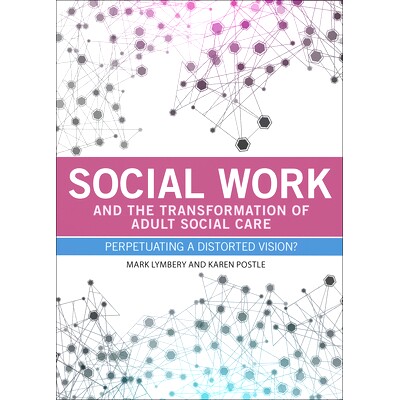 预订 Social work and the transformation of adult social care: Perpetuating a distorted vision? 社会服务与成人社会保健的