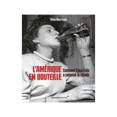 [预订]L’Amérique en bouteille : comment Coca-Cola a colonisé le monde 9782363584045