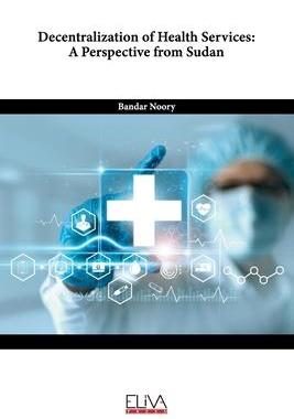 [预订]Decentralization of Health Services: A Perspective from Sudan 9789994982219
