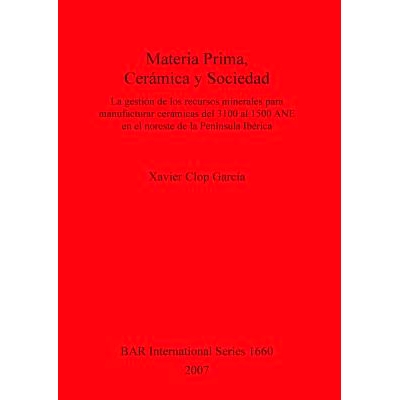 预订 Materia Prima, Cerámica y Sociedad: La gestión de los recursos minerales para manufacturar cerámicas del 3100 al
