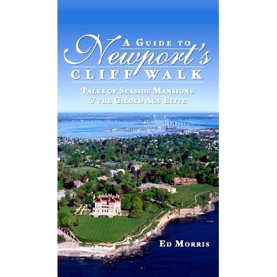预订 A Guide to Newport’s Cliff Walk: Tales of Seaside Mansions & the Gilded Age Elite: 9781540218544