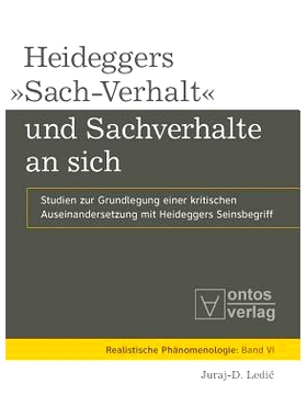 预订 Heideggers »Sach-Verhalt« und Sachverhalte an sich: Studien zur Grundlegung einer kritischen Auseinandersetzung m