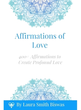 预订 Affirmations of Love: 400+ Affirmations to Create Profound Love: 9780692984215