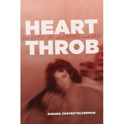 预订 Heartthrob: del Balboa Cafe Al Apartheid and Back: 9780299324308