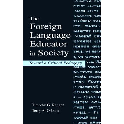 预订 The Foreign Language Educator in Society: Toward A Critical Pedagogy 外语教育家：关键的教育学: 9781138137400