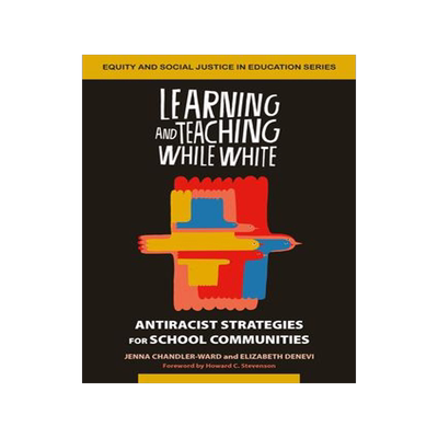 [预订]Learning and Teaching While White: Antiracist Strategies for School Communities 9781032597119