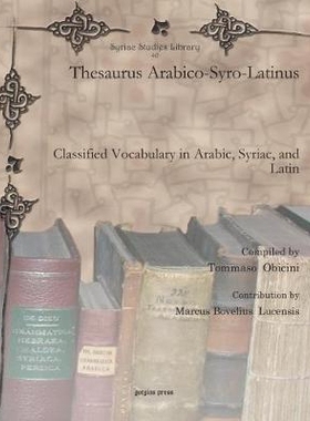 预订 Thesaurus Arabico-Syro-Latinus: Classified Vocabulary in Arabic, Syriac, and Latin: 9781607248996