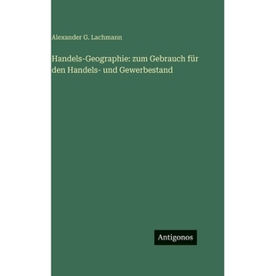 预订 Handels-Geographie: zum Gebrauch für den Handels- und Gewerbestand: 9783386187138