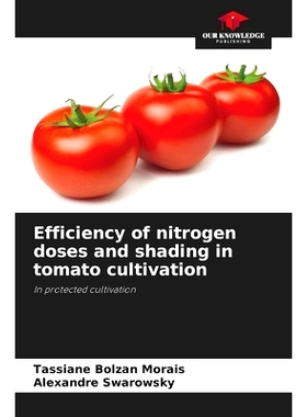 预订 Efficiency of nitrogen doses and shading in tomato cultivation: In protected cultivation: 9786208231675