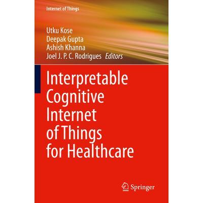 预订 Interpretable Cognitive Internet of Things for Healthcare可解读的*认知物联网9783031086397