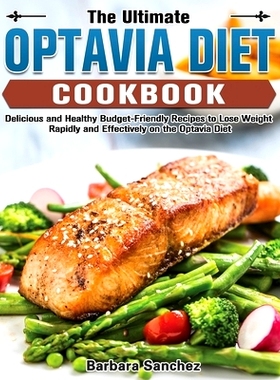 预订 The Ultimate Optavia Cookbook: Delicious and Healthy Budget-Friendly Recipes to Lose Weight Rapidly and Effectively