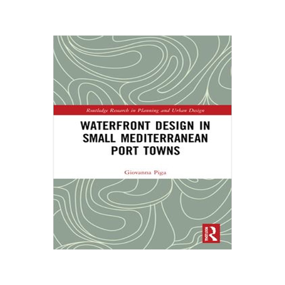 [预订]Waterfront Design in Small Mediterranean Port Towns 9780367516239