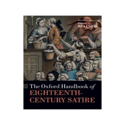 The Oxford Handbook of Eighteenth-Century Satire 9780192859112