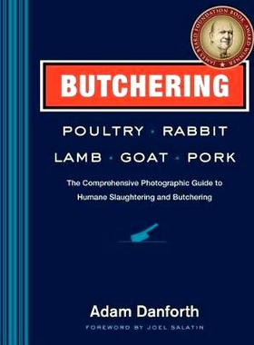 预订 Butchering Poultry, Rabbit, Lamb, Goat, and Pork: The Comprehensive Photographic Guide to Humane Slaughtering and B