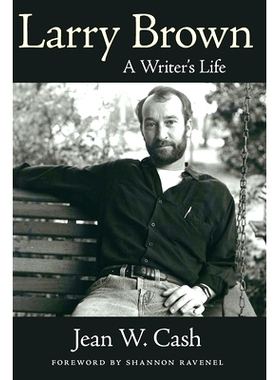 预订 Larry Brown: A Writer’s Life 拉里·布朗：一位作家的一生: 9781496853189