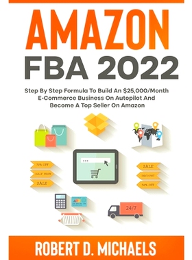 预订 Amazon FBA 2024 Step By Step Formula To Build An $25,000/Month E-Commerce Business On Au*ilot And Become A Top Se