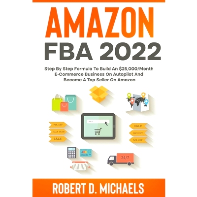 预订 Amazon FBA 2024 Step By Step Formula To Build An $25,000/Month E-Commerce Business On Au*ilot And Become A Top Se