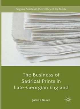 【预订】The Business of Satirical Prints in Late-Georgian England