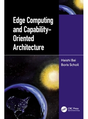 预订 Edge Computing and Capability-Oriented Architecture 边缘计算与面向能力的架构: 9781032046723