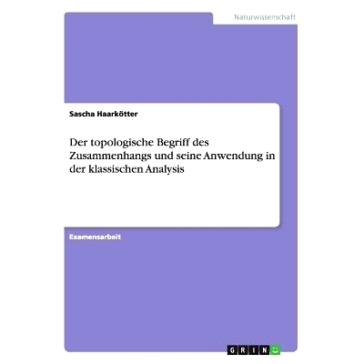 预订 Der topologische Begriff des Zusammenhangs und seine Anwendung in der klassischen Analysis: 9783640858002