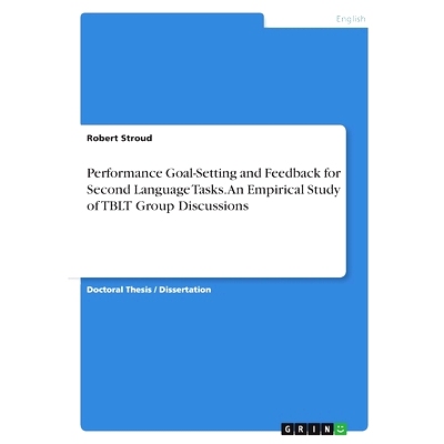 预订 Performance Goal-Setting and Feedback for Second Language Tasks. An Empirical Study of TBLT Group Discussions: 9783