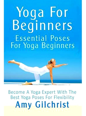 预订 Yoga For Beginners: Essential Poses For Yoga Beginners - Become A Yoga Expert With The Best Yoga Poses For Flexibil