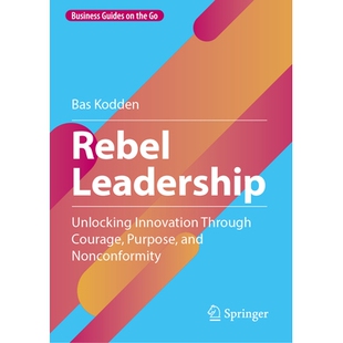 预订 Rebel Leadership: Unlocking Innovation Through Courage, Purpose, and Nonconformity 叛军领导层：通过勇气、目标与非传