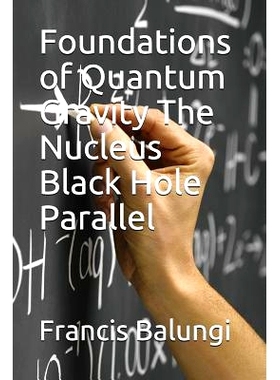 预订 Foundations of Quantum Gravity The Nucleus Black Hole Parallel
