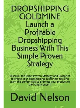 预订 Dropshipping Goldmine: Launch a Profitable Dropshipping Business with This Simple Proven Strategy: 9781719818445