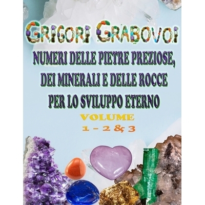 预订 Numeri Delle Pietre Preziose, Dei Minerali E Delle Rocce Per Lo Sviluppo Eterno: Volume 1 - 2&3: 9798324134075