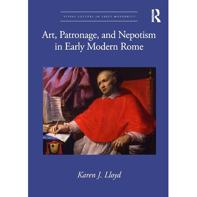 预订 Art, Patronage, and Nepotism in Early Modern Rome 近代早期罗马的艺术、赞助与裙带关系: 9781032117072