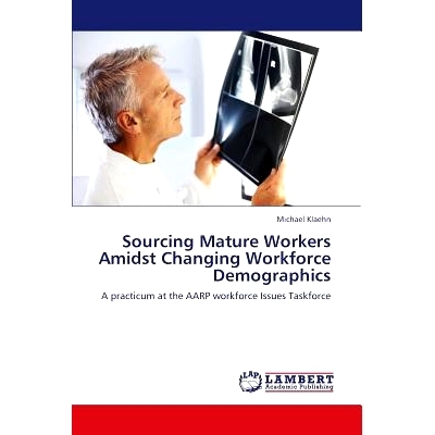 预订 Sourcing Mature Workers Amidst Changing Workforce Demographics: 9783659287664