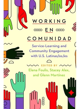 预订 Working En Comunidad: Service-Learning and Community Engagement with U.S. Latinas/Os/Es: Service-Learning and Commu