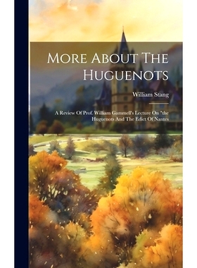 预订 More About The Huguenots: A Review Of Prof. William Gammell’s Lecture On 