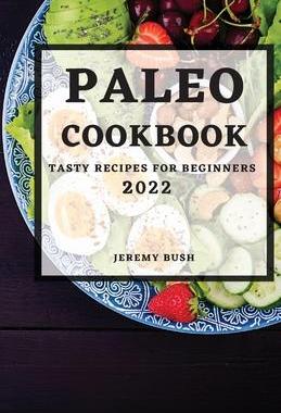 [预订]Paleo Cookbook 2022: Tasty Recipes for Beginners 9781803507279