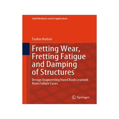 [预订]Fretting Wear, Fretting Fatigue and Damping of Structures: Design Engineering Hand Book Learned from 9783031464973