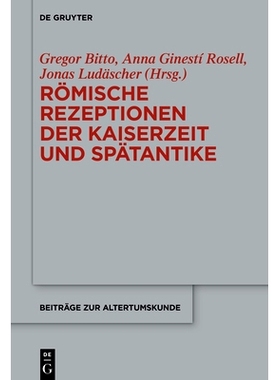 预订 Römische Rezeptionen der Kaiserzeit und Spätantike: Festschrift für Bardo M. Gauly 罗马帝国时期和古代晚期的接待