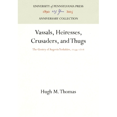 预订 Vassals, Heiresses, Crusaders, and Thugs: The Gentry of Angevin Yorkshire, 1154-1216 附庸，继承人，十字军和暴徒：安