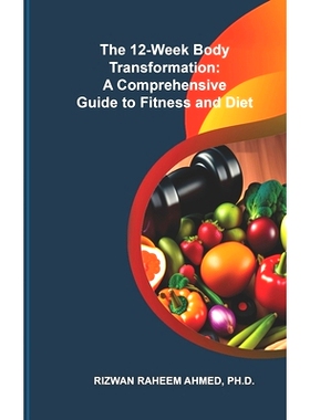预订 The 12-Week Body Transformation: A Comprehensive Guide to Fitness and Diet: 9798868005831