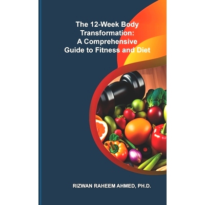预订 The 12-Week Body Transformation: A Comprehensive Guide to Fitness and Diet: 9798868005831