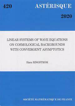 [预订]Astérisque, n° 420. Linear systems of wave equations on cosmological backgrounds with convergent a 9782856299265