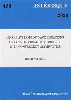 [预订]Astérisque, n° 420. Linear systems of wave equations on cosmological backgrounds with convergent a 9782856299265