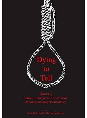 预订 Dying to Tell: Angola Crime, Consequence, and Conclusion at Louisiana State Penitentiary: 9781935754565