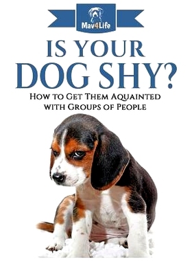 预订 Is Your Dog Shy?: How to Get Them Acquainted with Groups of People: 9781973798941