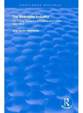预订 The Beardsley Industry: The Critical Reception in England and France 1893 – 1914 比尔兹利工业：1893年*1914年在英