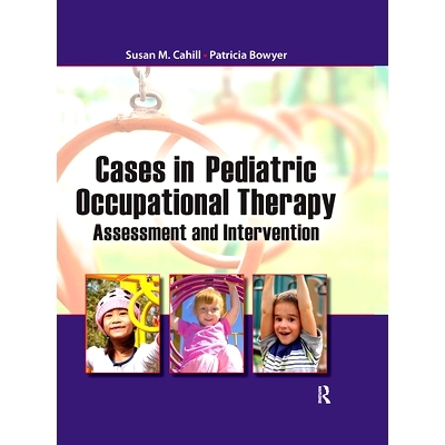 预订 Cases in Pediatric Occupational Therapy: Assessment and Intervention 儿童职业*案例：评估及干预: 9781032956701