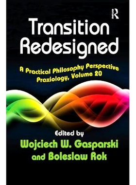 预订 Transition Redesigned: A Practical Philosophy Perspective: 9781138517448