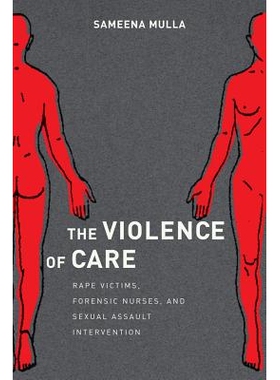 预订 Violence of Care: Rape Victims, Forensic Nurses, and Sexual Assault Intervention 暴力关怀：*受害者、法院医护与性侵