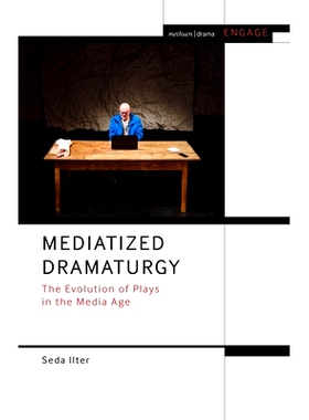 预订 Mediatized Dramaturgy: The Evolution of Plays in the Media Age 媒介戏剧: 9781350254756